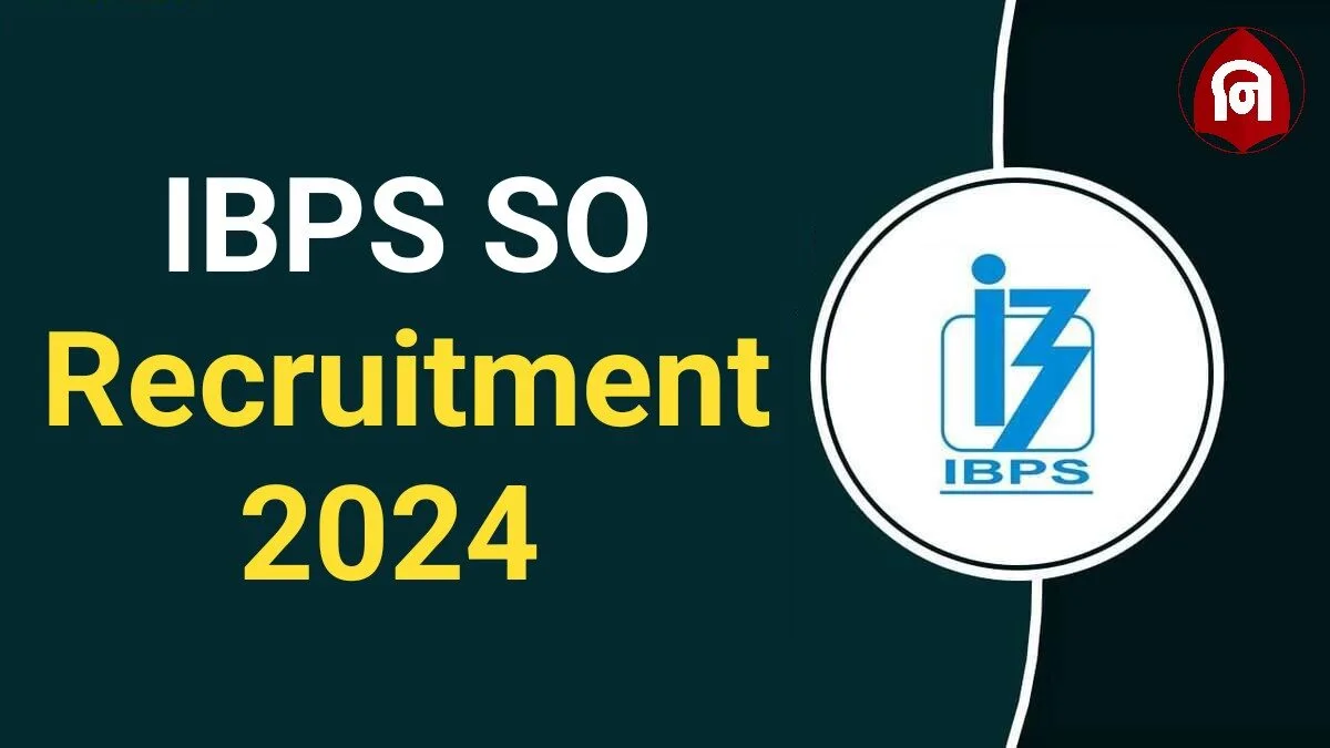 IBPS SO Recruitment 2024 
